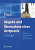 Abgabe Und Ãœbernahme Einer Arztpraxis: Unter BerÃ¼cksichtigung Des Nachbesetzungsverfahrens in Gesperrten Gebieten Sowie Der Neusten Zivilrechtlichen,