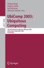 UbiComp 2005: Ubiquitous Computing: 7th International Conference, UbiComp 2005, Tokyo, Japan, September 11-14, 2005, Proceedings