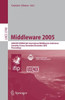 Middleware 2005: Acm/Ifip/Usenix 6th International Middleware Conference, Grenoble, France, November 28 - December 2, 2005, Proceedings