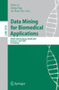Data Mining for Biomedical Applications: Pakdd 2006 Workshop, Biodm 2006, Singapore, April 9, 2006, Proceedings