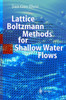 Lattice Boltzmann Methods for Shallow Water Flows