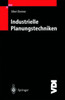 Industrielle Planungstechniken: Unternehmens-, Produkt- Und Investitionsplanung, Kostenrechnung Und Terminplanung
