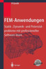 Fem-Anwendungen: Statik-, Dynamik- Und Potenzialprobleme Mit Professioneller Software LÃ¶sen