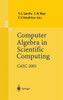 Computer Algebra in Scientific Computing Casc 2001: Proceedings of the Fourth International Workshop on Computer Algebra in Scientific Computing, Kons