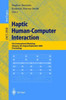 Haptic Human-Computer Interaction: First International Workshop, Glasgow, Uk, August 31 - September 1, 2000, Proceedings