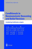 Conditionals in Nonmonotonic Reasoning and Belief Revision: Considering Conditionals as Agents