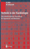 Technik in Der Kardiologie: Eine Interdisziplinäre Darstellung Für Ingenieure Und Mediziner