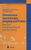 Fluorescence Spectroscopy, Imaging and Probes: New Tools in Chemical, Physical and Life Sciences