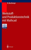 Werkstoff- Und Produktionstechnik Mit MathCAD: Modellierung Und Simulation in Anwendungsbeispielen