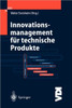 Innovationsmanagement FÃ¼r Technische Produkte: Systematische Und Integrierte Produktentwicklung Und Produktionsplanung
