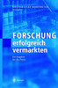 Forschung Erfolgreich Vermarkten: Ein Ratgeber FÃ¼r Die PRAXIS