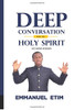 Deep Conversations with the Holy Spirit