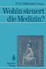 Wohin Steuert Die Medizin?