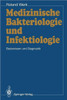 Medizinische Bakteriologie Und Infektiologie: Basiswissen Und Diagnostik