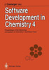 Software Development in Chemistry 4: Proceedings of the 4th Workshop ""Computers in Chemistry"" Hochfilzen, Tyrol, November 22-24, 1989