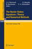 The Navier-Stokes Equations Theory and Numerical Methods: Proceedings of a Conference Held at Oberwolfach, Frg, Sept. 18-24, 1988