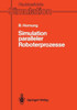 Simulation Paralleler Roboterprozesse: Ein System Zur RechnergestÃ¼tzten Programmierung Komplexer Roboterstationen