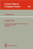 Latin '92: 1st Latin American Symposium on Theoretical Informatics, Sao Paulo, Brazil, April 6-10, 1992. Proceedings