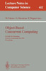 Object-Based Concurrent Computing: Ecoop '91 Workshop, Geneva, Switzerland, July 15-16, 1991. Proceedings