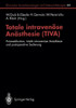 Totale IntravenÃ¶se AnÃ¤sthesie (Tiva): PrÃ¤medikation, Totale IntravenÃ¶se AnÃ¤sthesie Und Postoperative Sedierung
