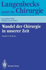 Wandel Der Chirurgie in Unserer Zeit: 110. KongreÃŸ Der Deutschen Gesellschaft FÃ¼r Chirurgie, 13.-17. April 1993, MÃ¼nchen