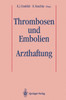 Thrombosen Und Embolien: Arzthaftung