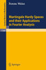 Martingale Hardy Spaces and Their Applications in Fourier Analysis
