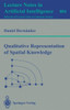 Qualitative Representation of Spatial Knowledge