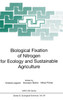 Biological Fixation of Nitrogen for Ecology and Sustainable Agriculture