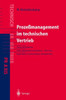 ProzeÃŸmanagement Im Technischen Vertrieb: Neue Konzepte Und Erprobte Beispiele FÃ¼r Das Business-To-Business Marketing