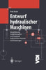 Entwurf Hydraulischer Maschinen: Modellbildung, StabilitÃ¤tsanalyse Und Simulation Hydrostatischer Antriebe Und Steuerungen