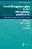 Entwicklungsstrategien in Der Informationsgesellschaft: Mensch, Wirtschaft Und Umwelt