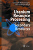 Uranium Resource Processing: Secondary Resources
