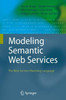 Modeling Semantic Web Services: The Web Service Modeling Language
