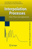 Interpolation Processes: Basic Theory and Applications