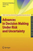 Advances in Decision Making Under Risk and Uncertainty