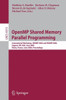 Openmp Shared Memory Parallel Programming: International Workshop, Iwomp 2005 and Iwomp 2006, Eugene, Or, Usa, June 1-4, 2005, and Reims, France, June