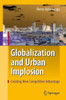 Globalization and Urban Implosion: Creating New Competitive Advantage