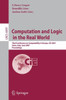 Computation and Logic in the Real World: Third Conference on Computability in Europe, CIE 2007 Siena, Italy, June 18-23, 2007 Proceedings