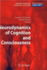 Neurodynamics of Cognition and Consciousness
