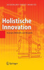 Holistische Innovation: Konzept, Methodik Und Beispiele