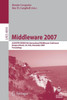 Middleware 2007: Acm/Ifip/Usenix 8th International Middleware Conference, Newport Beach, Ca, Usa, November 26-30, 2007, Proceedings