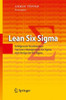 Lean Six SIGMA: Erfolgreiche Kombination Von Lean Management, Six SIGMA Und Design for Six SIGMA