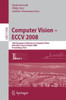 Computer Vision - Eccv 2008: 10th European Conference on Computer Vision, Marseille, France, October 12-18, 2008, Proceedings, Part I