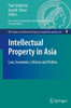 Intellectual Property in Asia: Law, Economics, History and Politics