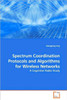 Spectrum Coordination Protocols and Algorithms for Wireless Networks