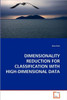 Dimensionality Reduction for Classification with High-Dimensional Data