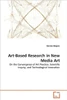 Art-Based Research in New Media Art