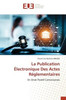 La Publication Ã‰lectronique Des Actes RÃ©glementaires
