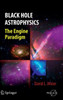 Black Hole Astrophysics: The Engine Paradigm